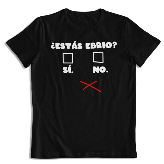 ¿Estas Ebrio? Playera