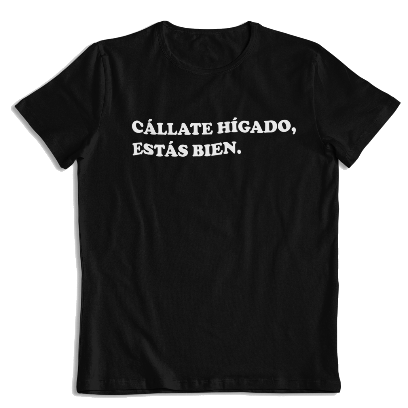 Cállate Hígado, Estás Bien Playera
